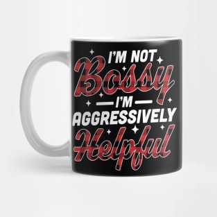 I'm Not Bossy I'm Aggressively Helpful Funny I'm the Boss Mug